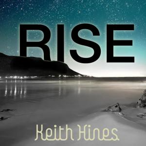 Dengarkan lagu Rise nyanyian Keith Hines dengan lirik