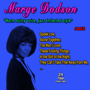 Marge Dodson的專輯Marge Dodson "Warm and sultry voice, jazz-inflected style " (24 Titles - 1959-1961)