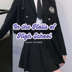收聽Budi Utomo的In the Halls of High School歌詞歌曲