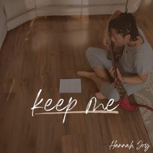 ดาวน์โหลดและฟังเพลง Keep Me พร้อมเนื้อเพลงจาก Hannah Joy