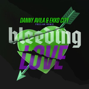 ดาวน์โหลดและฟังเพลง Bleeding Love (Freejak Remix) พร้อมเนื้อเพลงจาก Danny Avila