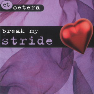 ดาวน์โหลดและฟังเพลง Break My Stride (Radio Edit) พร้อมเนื้อเพลงจาก Et Cetera 
