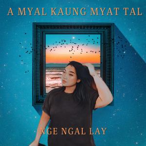 Nge Ngal Lay的專輯A Myal Kaung Myat Tal