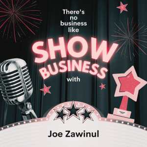 There's No Business Like Show Business with Joe Zawinul dari Joe Zawinul