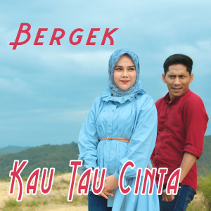 Listen to Kau Tau Cinta song with lyrics from BERGEK