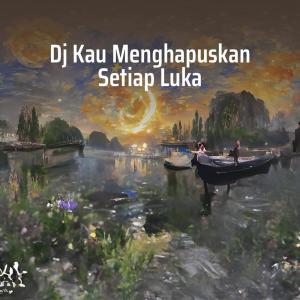 Dj Kau Menghapuskan Setiap Luka (Remix) dari ICEM MIX