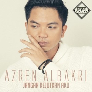 收聽Azren Albakri的Jangan Kejutkan Aku歌詞歌曲