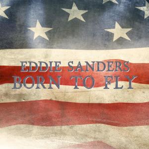 Eddie Sanders的專輯Born To Fly