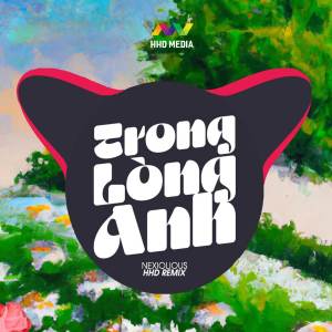 收聽Nexiolious的Trong Lòng Anh (HHD Remix)歌詞歌曲