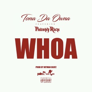 收聽Tona Da Owna的Whoa (Explicit)歌詞歌曲