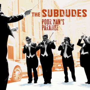 The Subdudes的專輯Poor Man's Paradise