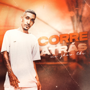 Listen to Corre Atrás song with lyrics from MC Jhow TBS