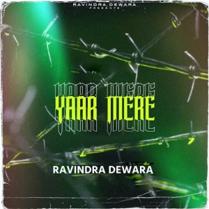 Listen to Yaar Mere song with lyrics from Ravindra Dewara