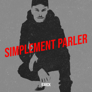 Dengarkan lagu Simplement Parler nyanyian Barck dengan lirik