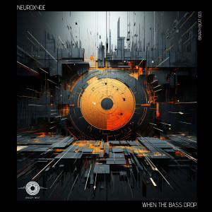 收聽Neuroxyde的When The Bass Drop歌詞歌曲