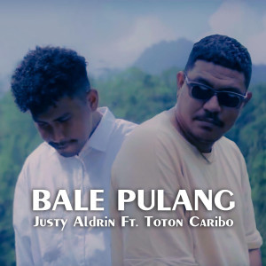 Dengarkan lagu Bale Pulang nyanyian Justy Aldrin dengan lirik