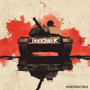 ดาวน์โหลดและฟังเพลง Indestructible พร้อมเนื้อเพลงจาก Poncho K