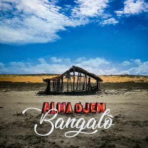 收聽Alma Djem的Bangalô歌詞歌曲