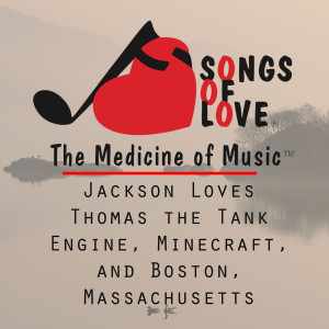 Dengarkan Jackson Loves Thomas the Tank Engine, Minecraft, and Boston, Massachusetts lagu dari William Sherry, Jr. dengan lirik