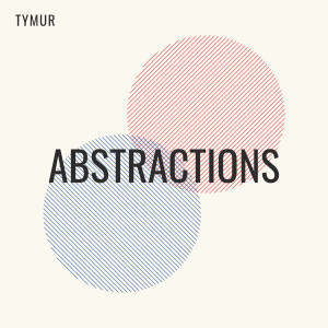 Dengarkan lagu Abstractions nyanyian Tymur dengan lirik