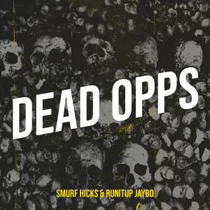 Listen to Dead Opps (Explicit) song with lyrics from Smurf Hicks