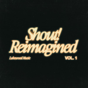 Lakewood Music的專輯Shout! Reimagined (Vol. 1)