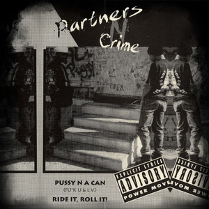 Listen to Pussy N A Can song with lyrics from Partners N Crime