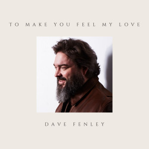 Album To Make You Feel My Love from Dave Fenley