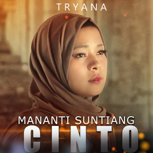 Dengarkan Mananti Suntiang Cinto lagu dari Tryana dengan lirik