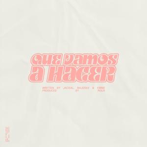 收聽Jackal的Que Vamos A Hacer歌詞歌曲