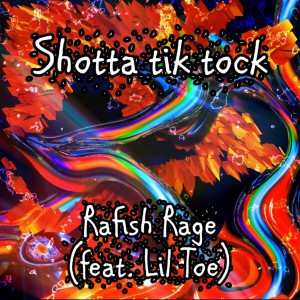 Listen to Shotta Tik Tock (Explicit) song with lyrics from Rafish Rage