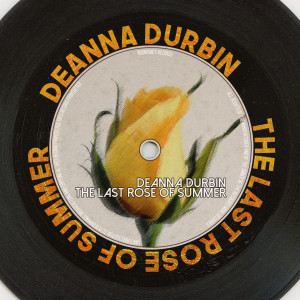 อัลบัม The Last Rose of Summer (Remastered 2014) ศิลปิน Deanna Durbin