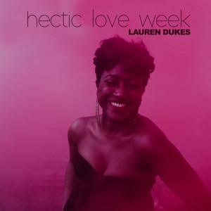 Listen to Hectic Love Week song with lyrics from Lauren Dukes