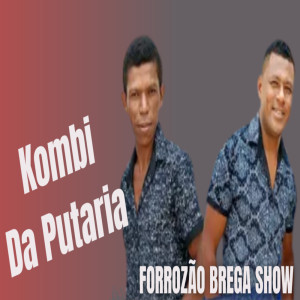 Dengarkan Kombi da putaria lagu dari FORROZÃO BREGA SHOW dengan lirik