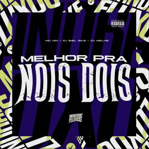 Album Melhor pra nois dois (Explicit) from MC Mn