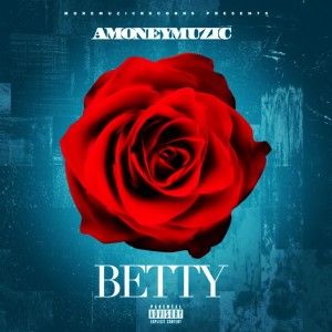 收聽AMONEYMUZIC的Betty (Explicit)歌詞歌曲