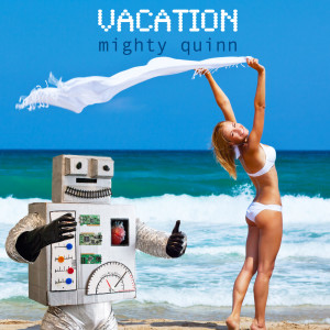 Listen to Vacation song with lyrics from Mighty Quinn