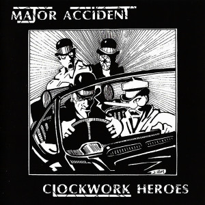 อัลบัม Clockwork Heroes ศิลปิน Major Accident