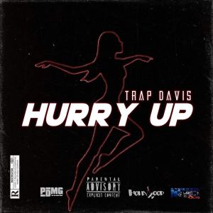 อัลบัม Hurry up (Explicit) ศิลปิน Trap Davis