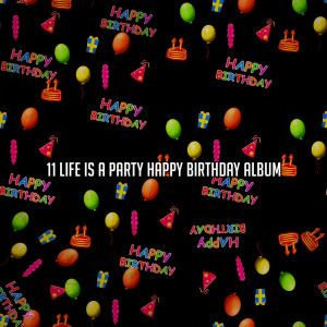 Album 11 Life is a Party Happy Birthday Album from HAPPY BIRTHDAY