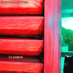 Dengarkan Clamber (其他) lagu dari Spiritual Scythe dengan lirik