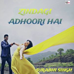 收聽Surabhi Singh的Zindagi Adhoori Hai歌詞歌曲