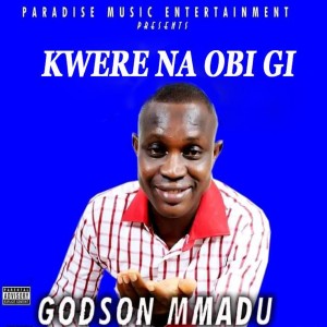 收听Godson Mmadu的Kwere Na Obi Gi歌词歌曲