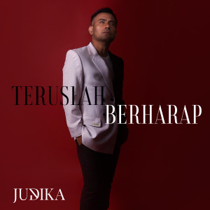 Dengarkan lagu Teruslah Berharap nyanyian Judika dengan lirik