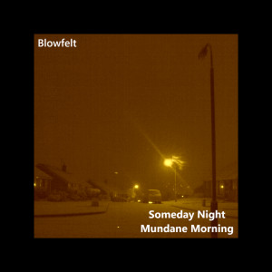 Blowfelt的專輯Someday Night, Mundane Morning