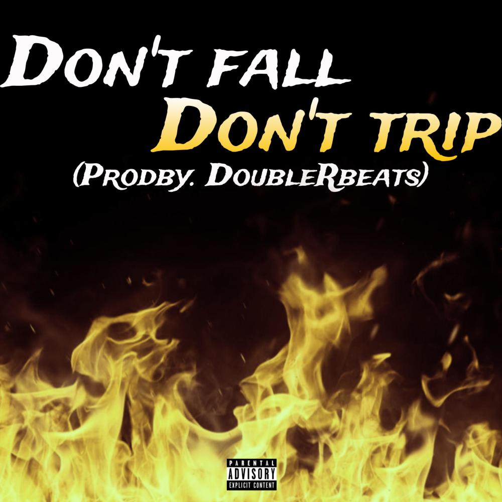 DON'T FALL DON'T TRIP (Explicit)