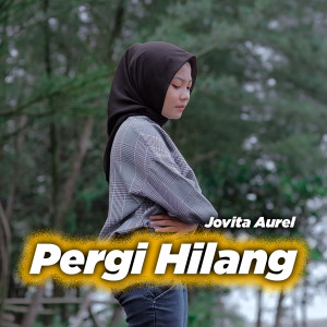收聽Jovita Aurel的Pergi Hilang歌詞歌曲