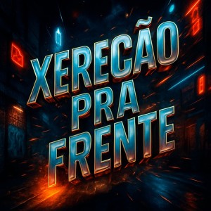 Album XERECAO PRA FRENTE (Explicit) from DJ Tchouzen