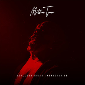 Dengarkan Qualcosa quasi inspegabile lagu dari Mattia Toni dengan lirik