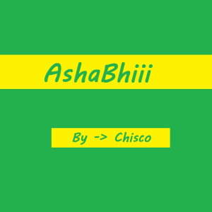 Listen to AshaBhiii song with lyrics from Chisco